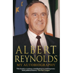 Albert Reynolds: My Autobiography