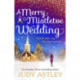 A Merry Mistletoe Wedding: the perfect festive romance to settle down with this Christmas!