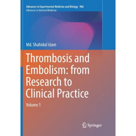 Thrombosis and Embolism: from Research to Clinical Practice: Volume 1