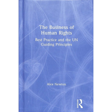 The Business of Human Rights: Best Practice and the UN Guiding Principles
