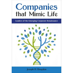 Companies that Mimic Life: Leaders of the Emerging Corporate Renaissance