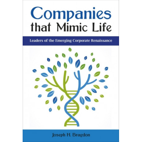 Companies that Mimic Life: Leaders of the Emerging Corporate Renaissance