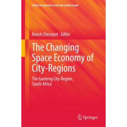 The Changing Space Economy of City-Regions: The Gauteng City-Region, South Africa