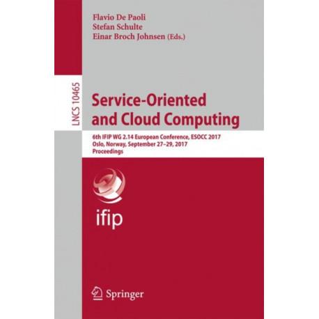 Service-Oriented and Cloud Computing: 6th IFIP WG 2.14 European Conference, ESOCC 2017, Oslo, Norway, September 27-29, 2017, Proceedings
