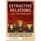 Extractive Relations: Countervailing Power and the Global Mining Industry