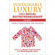 Sustainable Luxury and Social Entrepreneurship Volume II: More Stories from the Pioneers