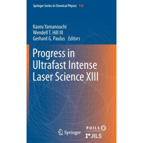 Progress in Ultrafast Intense Laser Science XIII