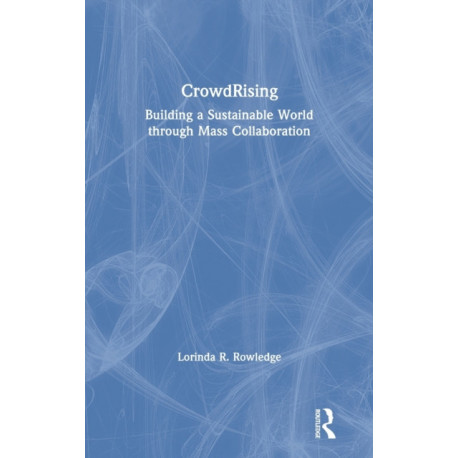 CrowdRising: Building a Sustainable World through Mass Collaboration