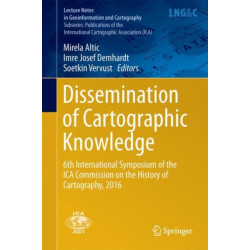 Dissemination of Cartographic Knowledge: 6th International Symposium of the ICA Commission on the History of Cartography, 2016