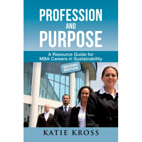 Profession and Purpose: A Resource Guide for MBA Careers in Sustainability