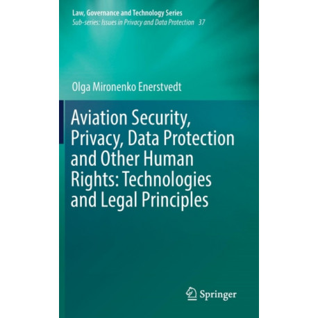 Aviation Security, Privacy, Data Protection and Other Human Rights: Technologies and Legal Principles