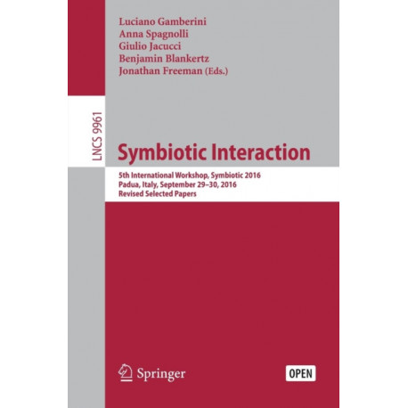 Symbiotic Interaction: 5th International Workshop, Symbiotic 2016, Padua, Italy, September 29–30, 2016, Revised Selected Papers