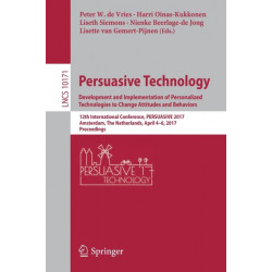 Persuasive Technology: Development and Implementation of Personalized Technologies to Change Attitudes and Behaviors: 12th International Conference, PERSUASIVE 2017, Amsterdam, The Netherlands, April 4–6, 2017, Proceedings