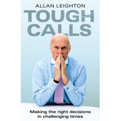 Tough Calls: Making the right decisions in challenging times
