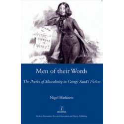 Men of Their Words: The Poetics of Masculinity in George Sand's Fiction