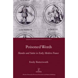 Poisoned Words: Slander and Satire in Early Modern France