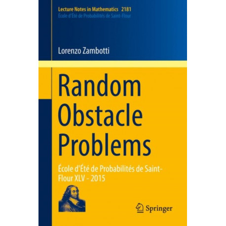 Random Obstacle Problems: Ecole d'Ete de Probabilites de Saint-Flour XLV - 2015
