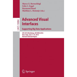 Advanced Visual Interfaces. Supporting Big Data Applications: AVI 2016 Workshop, AVI-BDA 2016, Bari, Italy, June 7–10, 2016, Revised Selected Papers
