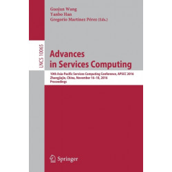 Advances in Services Computing: 10th Asia-Pacific Services Computing Conference, APSCC 2016, Zhangjiajie, China, November 16-18, 2016, Proceedings