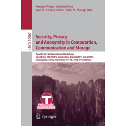 Security, Privacy and Anonymity in Computation, Communication and Storage: SpaCCS 2016 International Workshops, TrustData, TSP, NOPE, DependSys, BigDataSPT, and WCSSC, Zhangjiajie, China, November 16-18, 2016, Proceedings