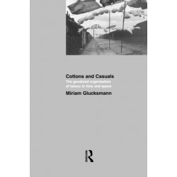 Cottons and Casuals: The Gendered Organisation of Labour in Time and Space: The gendered organisation of labour in time and space