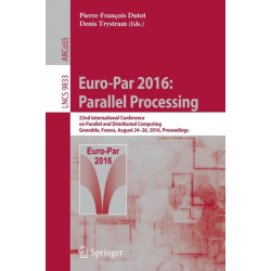 Euro-Par 2016: Parallel Processing: 22nd International Conference on Parallel and Distributed Computing, Grenoble, France, August 24-26, 2016, Proceedings