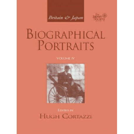 Britain and Japan: Biographical Portraits, Vol. IV