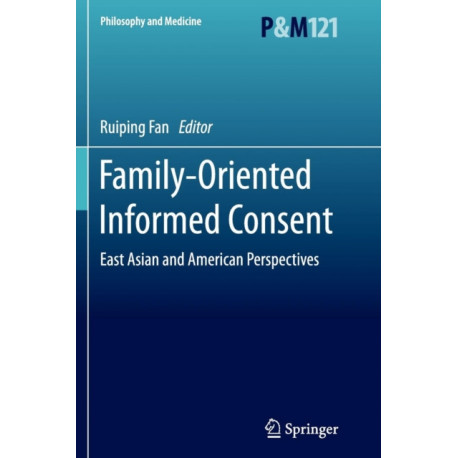 Family-Oriented Informed Consent: East Asian and American Perspectives