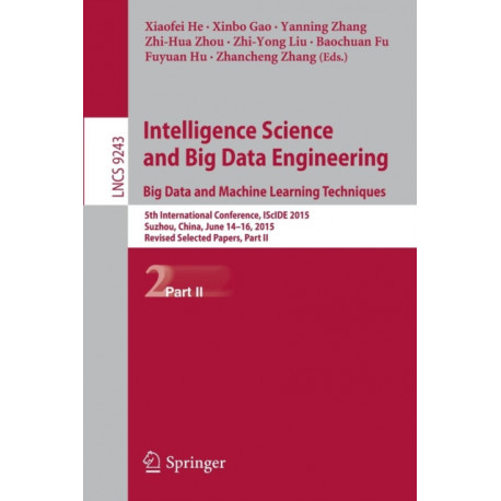 Intelligence Science and Big Data Engineering. Big Data and Machine Learning Techniques: 5th International Conference, IScIDE 2015, Suzhou, China, June 14-16, 2015, Revised Selected Papers, Part II