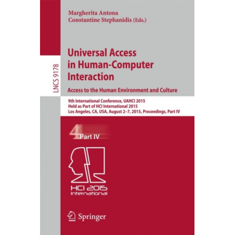 Universal Access in Human-Computer Interaction. Access to the Human Environment and Culture: 9th International Conference, UAHCI 2015, Held as Part of HCI International 2015, Los Angeles, CA, USA, August 2-7, 2015, Proceedings, Part IV
