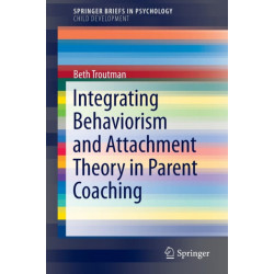 Integrating Behaviorism and Attachment Theory in Parent Coaching