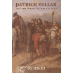 Patrick Sellar and the Highland Clearances: Homicide, Eviction and the Price of Progress