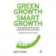 Green Growth, Smart Growth: A New Approach to Economics, Innovation and the Environment