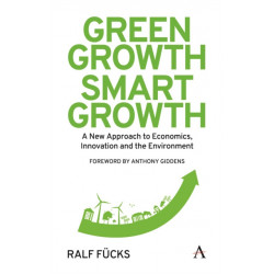 Green Growth, Smart Growth: A New Approach to Economics, Innovation and the Environment