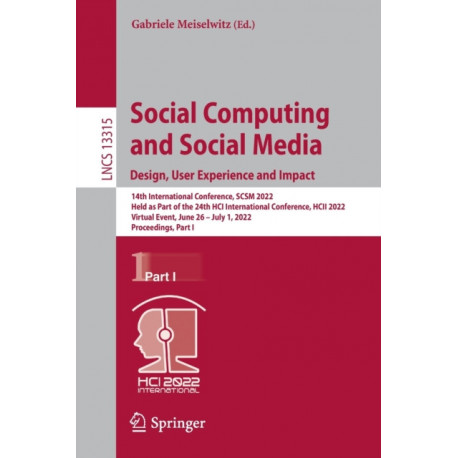 Social Computing and Social Media: Design, User Experience and Impact: 14th International Conference, SCSM 2022, Held as Part of the 24th HCI International Conference, HCII 2022, Virtual Event, June 26 – July 1, 2022, Proceedings, Part I