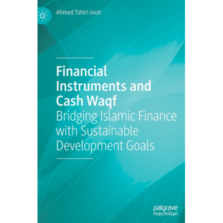 Financial Instruments and Cash Waqf: Bridging Islamic Finance with Sustainable Development Goals