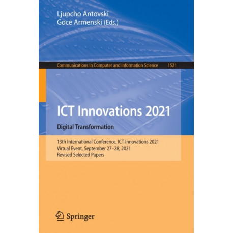 ICT Innovations 2021. Digital Transformation: 13th International Conference, ICT Innovations 2021, Virtual Event, September 27–28, 2021, Revised Selected Papers