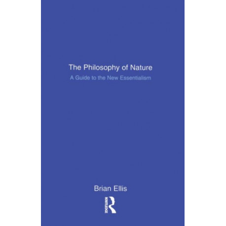 The Philosophy of Nature: A Guide to the New Essentialism