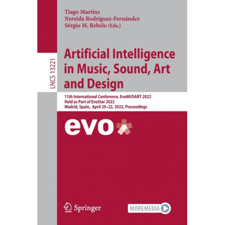 Artificial Intelligence in Music, Sound, Art and Design: 11th International Conference, EvoMUSART 2022, Held as Part of EvoStar 2022, Madrid, Spain, April 20–22, 2022, Proceedings