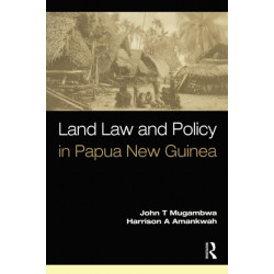 Land Law and Policy in Papua New Guinea