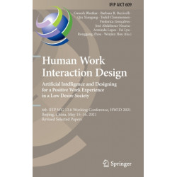 Human Work Interaction Design. Artificial Intelligence and Designing for a Positive Work Experience in a Low Desire Society: 6th IFIP WG 13.6 Working Conference, HWID 2021, Beijing, China, May 15–16, 2021, Revised Selected Papers