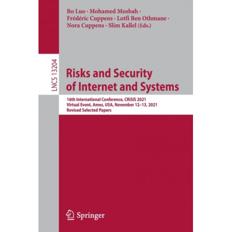 Risks and Security of Internet and Systems: 16th International Conference, CRiSIS 2021, Virtual Event, Ames, USA, November 12–13, 2021, Revised Selected Papers