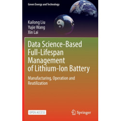 Data Science-Based Full-Lifespan Management of Lithium-Ion Battery: Manufacturing, Operation and Reutilization