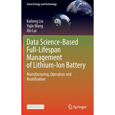 Data Science-Based Full-Lifespan Management of Lithium-Ion Battery: Manufacturing, Operation and Reutilization