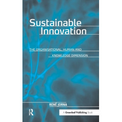 Sustainable Innovation: The Organisational, Human and Knowledge Dimension