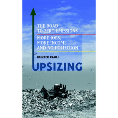 UpSizing: The Road to Zero Emissions: More Jobs, More Income and No Pollution