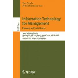 Information Technology for Management: Business and Social Issues: 16th Conference, ISM 2021, and FedCSIS-AIST 2021 Track, Held as Part of FedCSIS 2021, Virtual Event, September 2–5, 2021, Extended and Revised Selected Papers