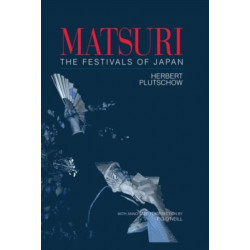 Matsuri: The Festivals of Japan: With a Selection from P.G. O'Neill's Photographic Archive of Matsuri