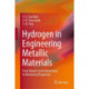 Hydrogen in Engineering Metallic Materials: From Atomic-Level Interactions to Mechanical Properties