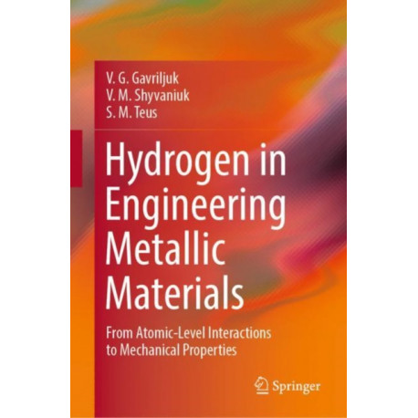 Hydrogen in Engineering Metallic Materials: From Atomic-Level Interactions to Mechanical Properties